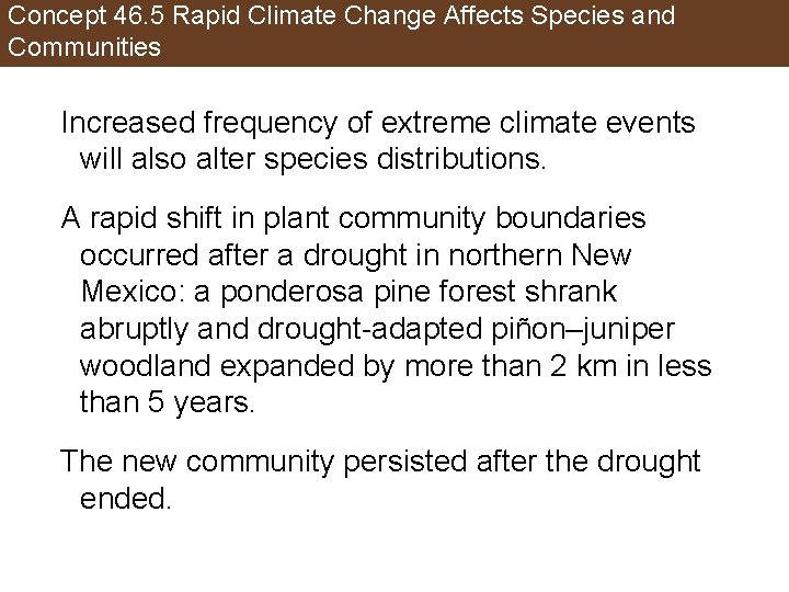 Concept 46. 5 Rapid Climate Change Affects Species and Communities Increased frequency of extreme