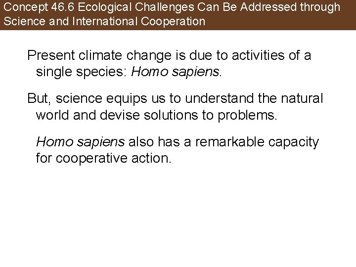 Concept 46. 6 Ecological Challenges Can Be Addressed through Science and International Cooperation Present