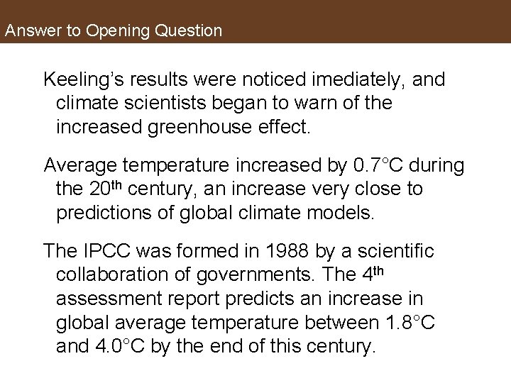 Answer to Opening Question Keeling’s results were noticed imediately, and climate scientists began to