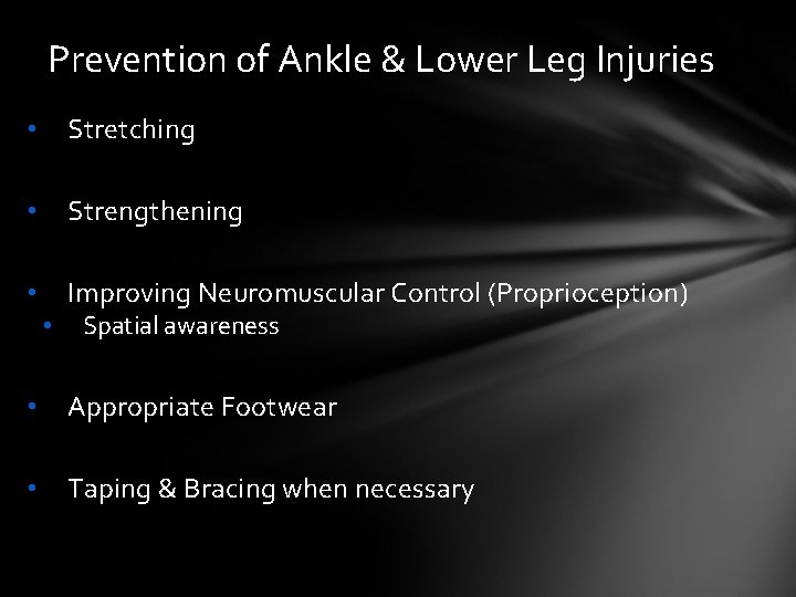 Prevention of Ankle & Lower Leg Injuries • Stretching • Strengthening • Improving Neuromuscular