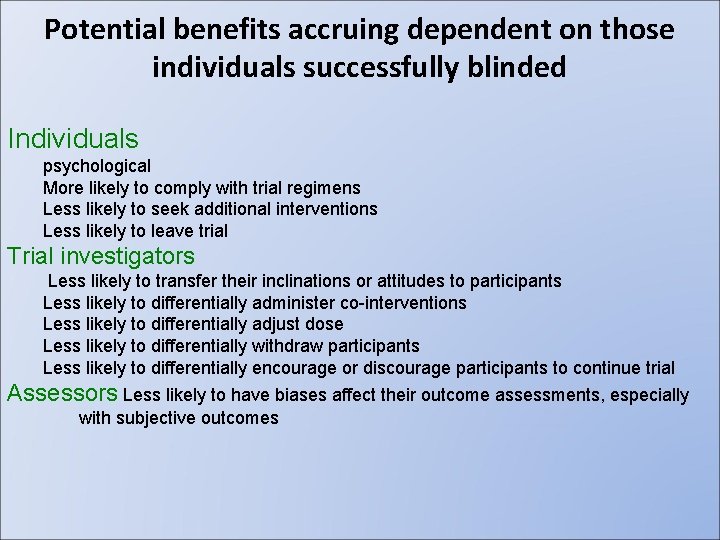 Potential benefits accruing dependent on those individuals successfully blinded Individuals psychological More likely to
