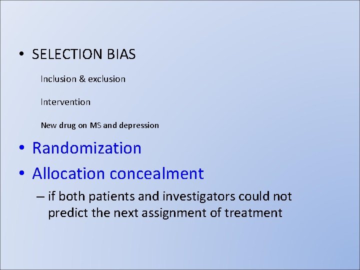  • SELECTION BIAS Inclusion & exclusion Intervention New drug on MS and depression