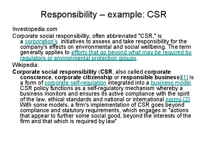 Responsibility – example: CSR Investopedia. com Corporate social responsibility, often abbreviated "CSR, " is