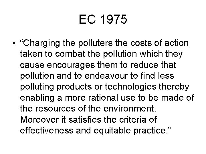 EC 1975 • “Charging the polluters the costs of action taken to combat the