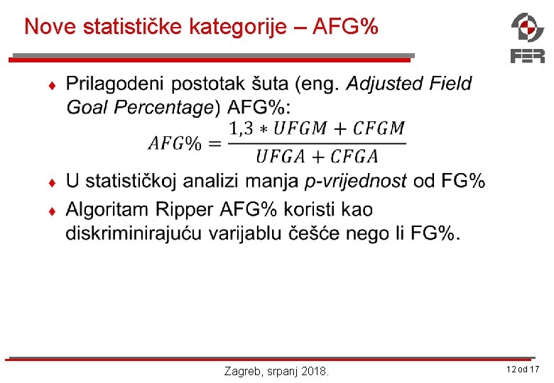 Nove statističke kategorije – AFG% ¨ Zagreb, srpanj 2018. 12 od 17 