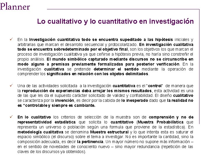 Planner Lo cualitativo y lo cuantitativo en investigación ü En la Investigación cuantitativa todo