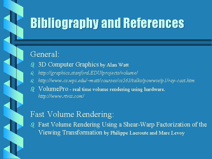 Bibliography and References General: b 3 D Computer Graphics by Alan Watt b b