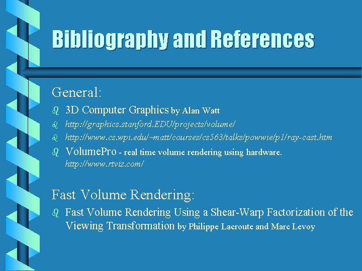 Bibliography and References General: b 3 D Computer Graphics by Alan Watt b b Bibliography and References General: b 3 D Computer Graphics by Alan Watt b b