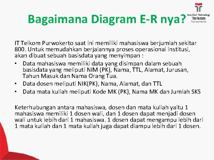 Bagaimana Diagram E-R nya? IT Telkom Purwokerto saat ini memiliki mahasiswa berjumlah sekitar 800.