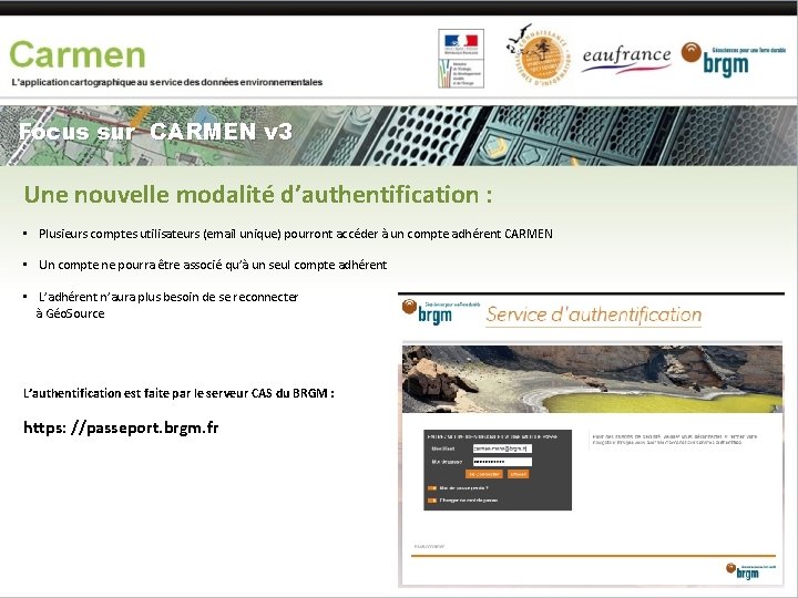 Focus sur CARMEN v 3 Une nouvelle modalité d’authentification : • Plusieurs comptes utilisateurs