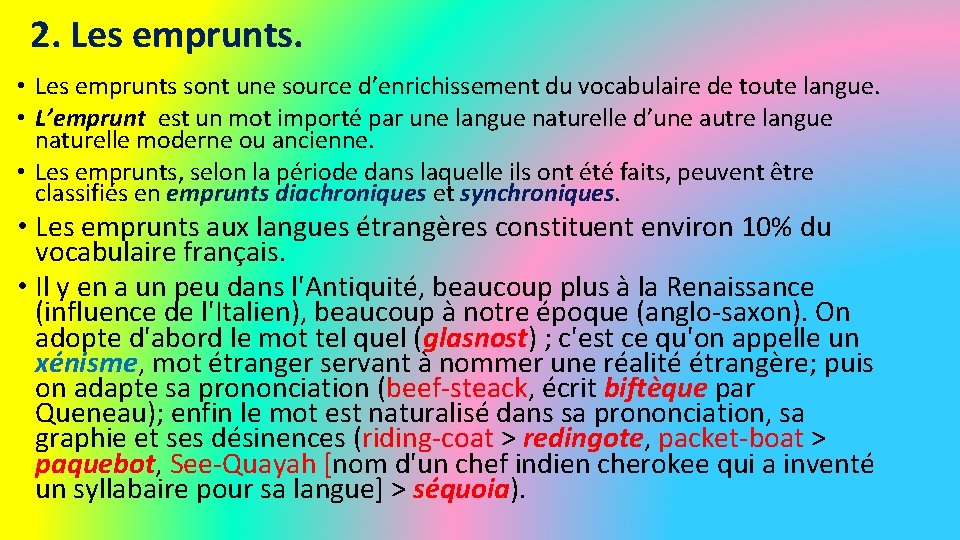 2. Les emprunts. • Les emprunts sont une source d’enrichissement du vocabulaire de toute