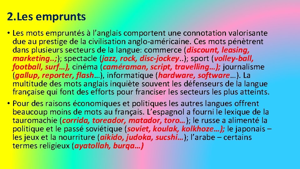 2. Les emprunts • Les mots empruntés à l’anglais comportent une connotation valorisante due