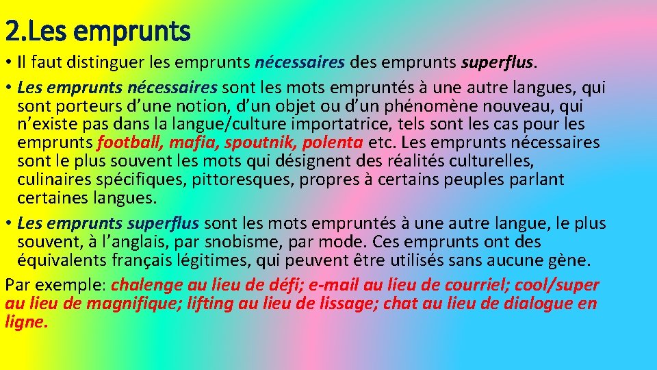 2. Les emprunts • Il faut distinguer les emprunts nécessaires des emprunts superflus. •