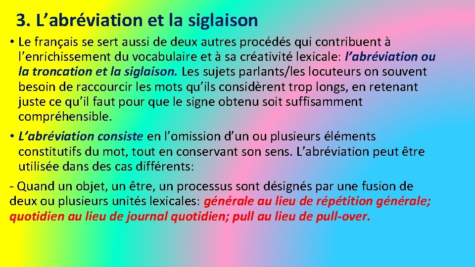 3. L’abréviation et la siglaison • Le français se sert aussi de deux autres