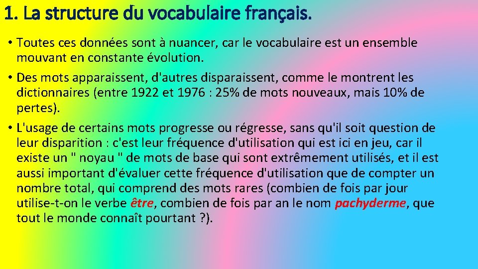 1. La structure du vocabulaire français. • Toutes ces données sont à nuancer, car