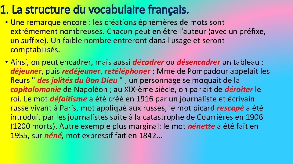 1. La structure du vocabulaire français. • Une remarque encore : les créations éphémères 1. La structure du vocabulaire français. • Une remarque encore : les créations éphémères