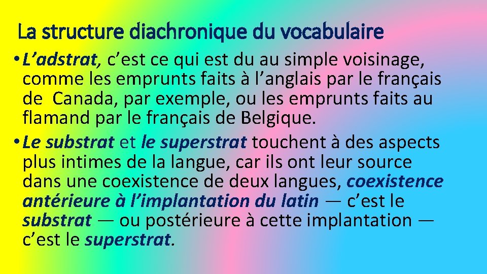 La structure diachronique du vocabulaire • L’adstrat, c’est ce qui est du au simple