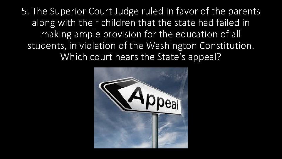 5. The Superior Court Judge ruled in favor of the parents along with their 5. The Superior Court Judge ruled in favor of the parents along with their