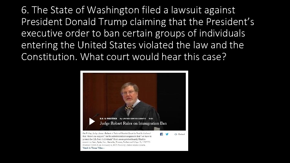 6. The State of Washington filed a lawsuit against President Donald Trump claiming that 6. The State of Washington filed a lawsuit against President Donald Trump claiming that
