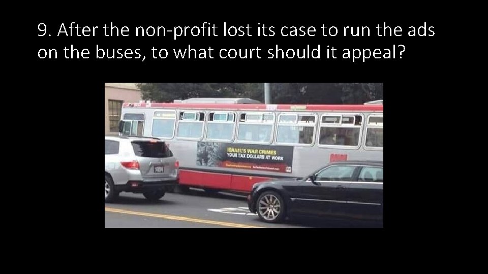9. After the non-profit lost its case to run the ads on the buses, 9. After the non-profit lost its case to run the ads on the buses,