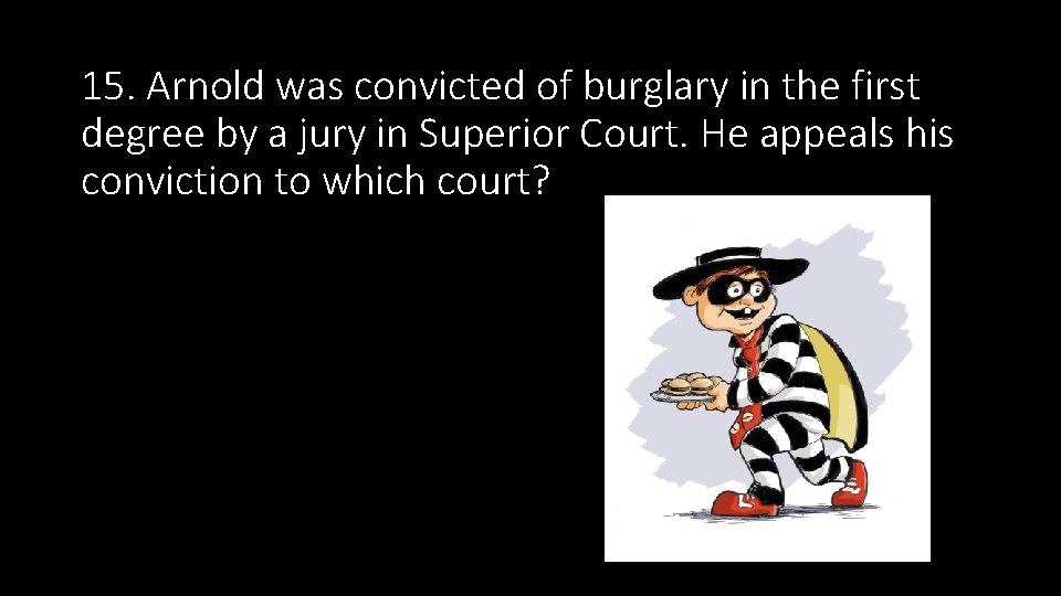 15. Arnold was convicted of burglary in the first degree by a jury in 15. Arnold was convicted of burglary in the first degree by a jury in