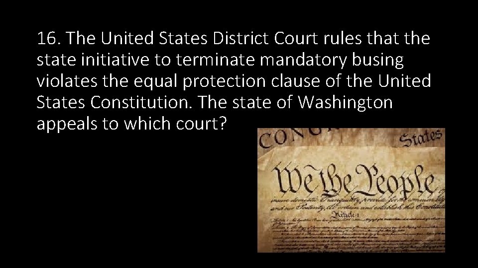 16. The United States District Court rules that the state initiative to terminate mandatory 16. The United States District Court rules that the state initiative to terminate mandatory