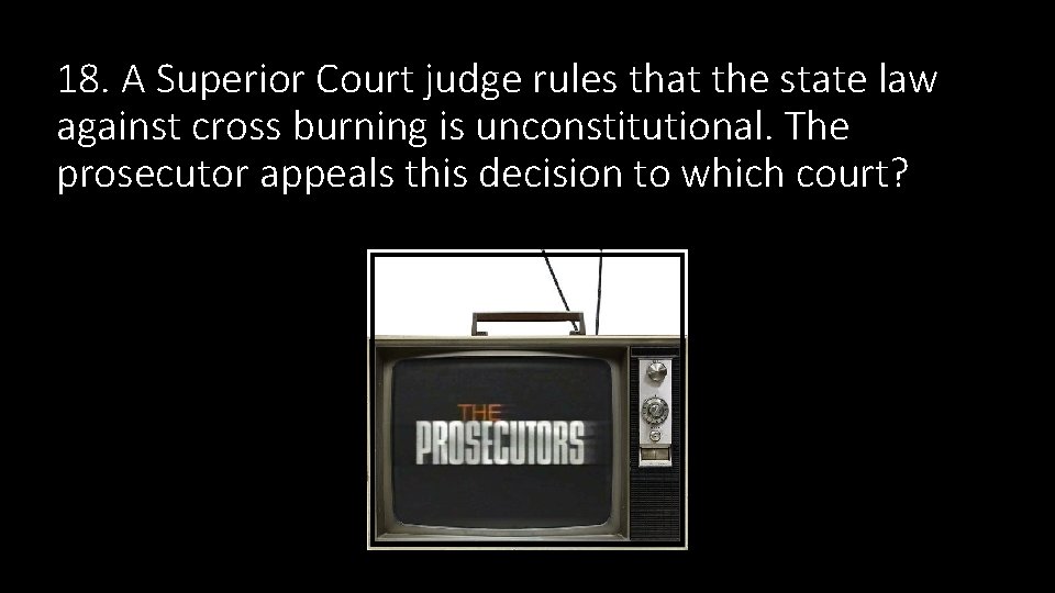 18. A Superior Court judge rules that the state law against cross burning is 18. A Superior Court judge rules that the state law against cross burning is