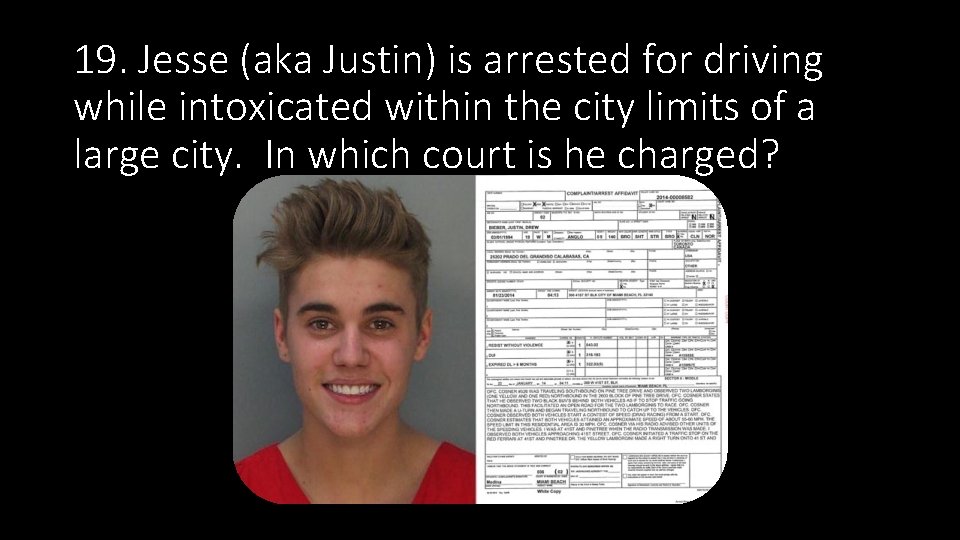 19. Jesse (aka Justin) is arrested for driving while intoxicated within the city limits 19. Jesse (aka Justin) is arrested for driving while intoxicated within the city limits