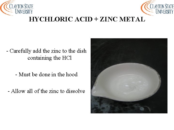 HYCHLORIC ACID + ZINC METAL - Carefully add the zinc to the dish containing