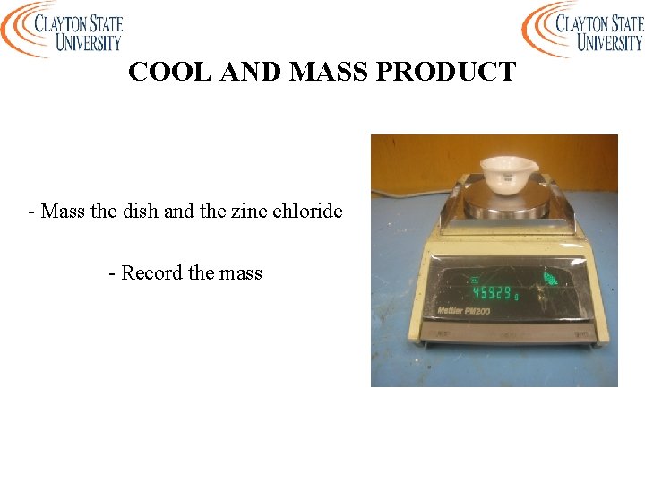 COOL AND MASS PRODUCT - Mass the dish and the zinc chloride - Record