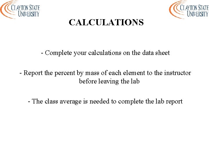 CALCULATIONS - Complete your calculations on the data sheet - Report the percent by