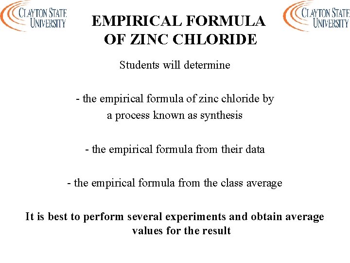 EMPIRICAL FORMULA OF ZINC CHLORIDE Students will determine - the empirical formula of zinc