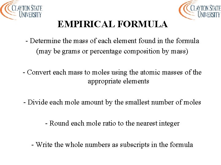 EMPIRICAL FORMULA - Determine the mass of each element found in the formula (may