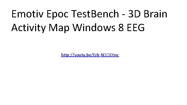 Emotiv Epoc Test. Bench - 3 D Brain Activity Map Windows 8 EEG http: