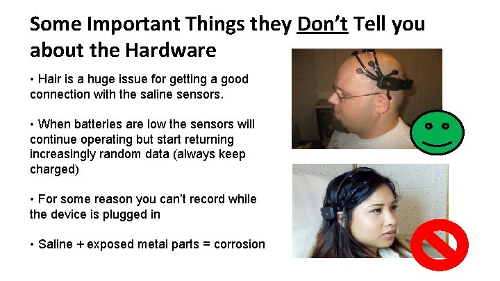 Some Important Things they Don’t Tell you about the Hardware • Hair is a