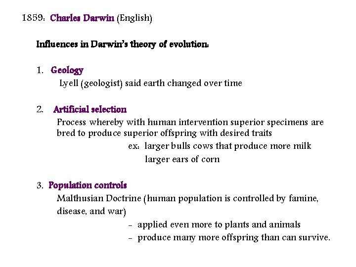 1859: Charles Darwin (English) Influences in Darwin’s theory of evolution: 1. Geology Lyell (geologist)