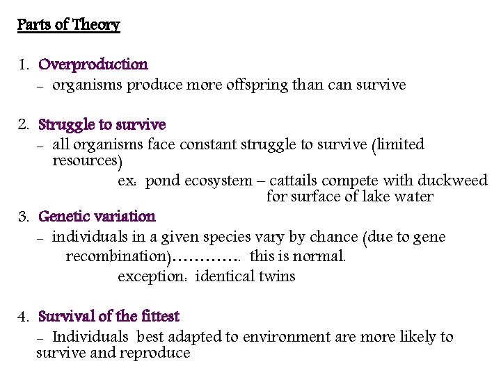 Parts of Theory 1. Overproduction - organisms produce more offspring than can survive 2.