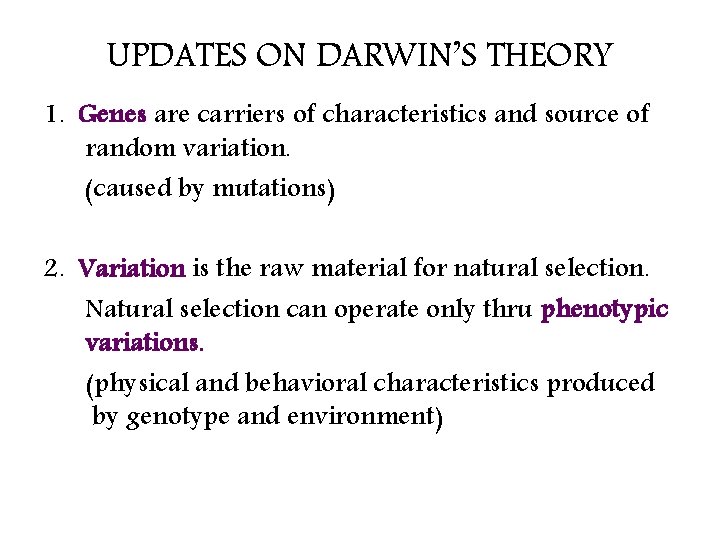 UPDATES ON DARWIN’S THEORY 1. Genes are carriers of characteristics and source of random