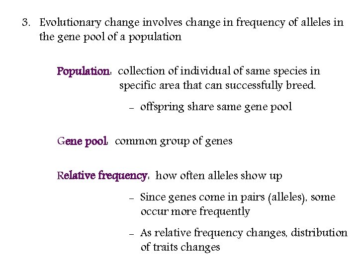 3. Evolutionary change involves change in frequency of alleles in the gene pool of