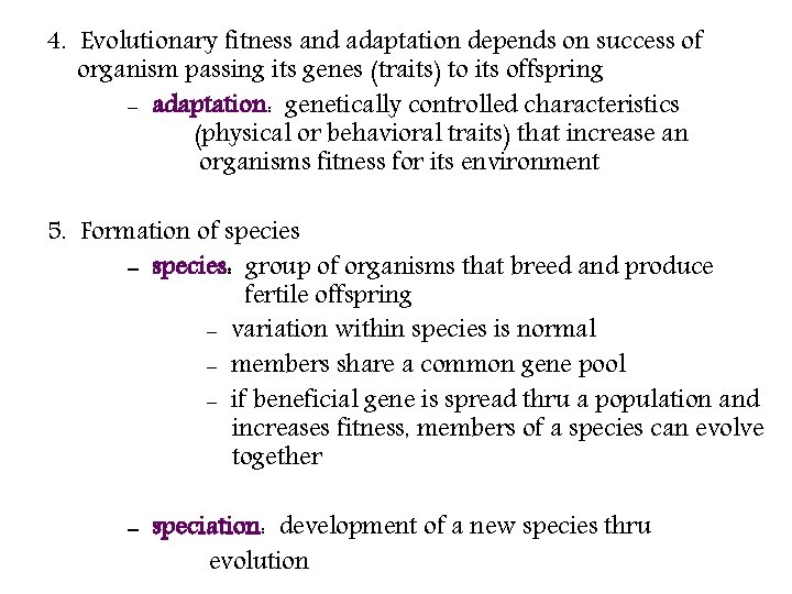 4. Evolutionary fitness and adaptation depends on success of organism passing its genes (traits)