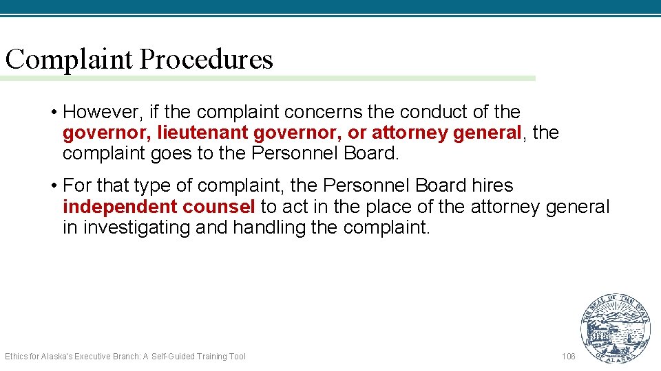 Complaint Procedures • However, if the complaint concerns the conduct of the governor, lieutenant