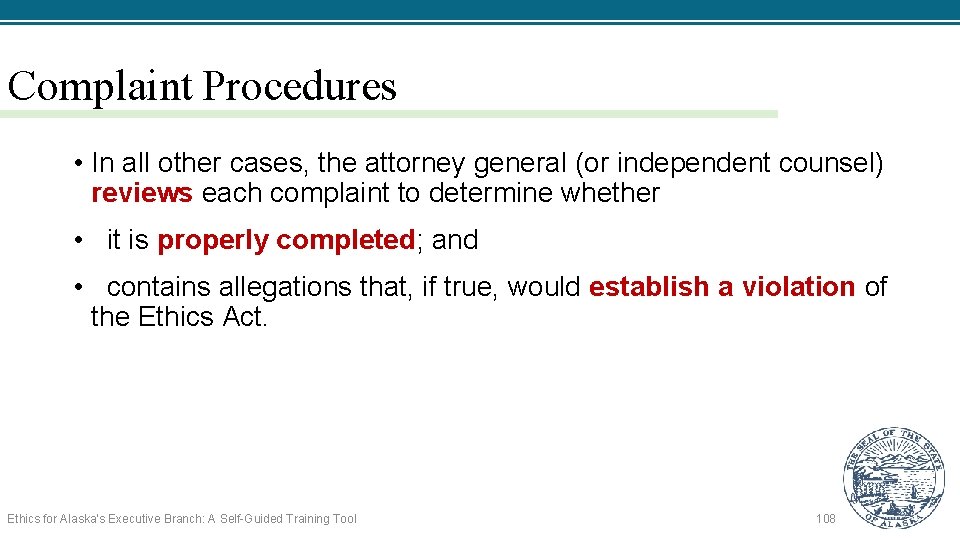 Complaint Procedures • In all other cases, the attorney general (or independent counsel) reviews