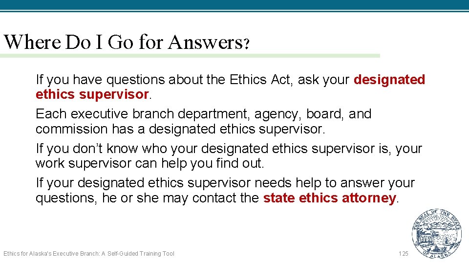 Where Do I Go for Answers? If you have questions about the Ethics Act,