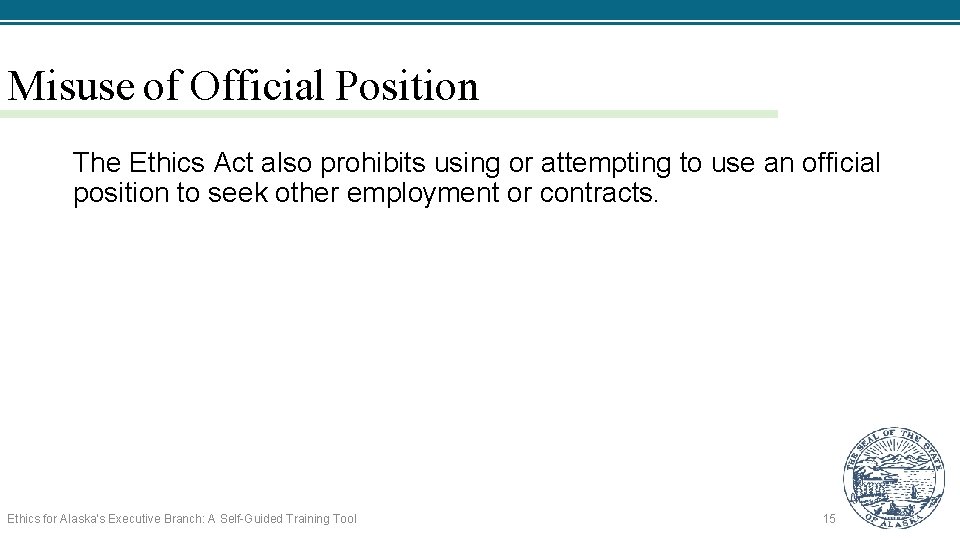 Misuse of Official Position The Ethics Act also prohibits using or attempting to use