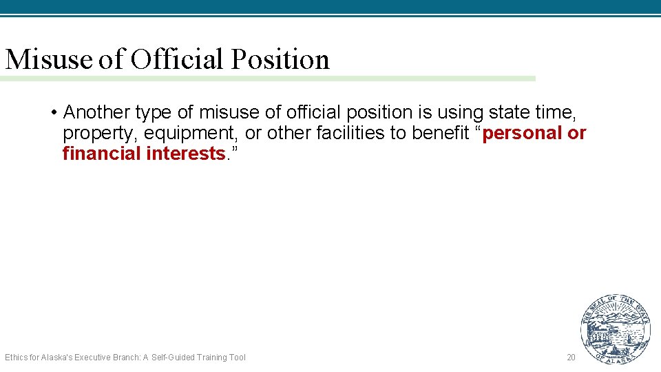 Misuse of Official Position • Another type of misuse of official position is using