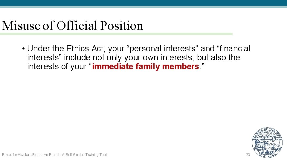 Misuse of Official Position • Under the Ethics Act, your “personal interests” and “financial