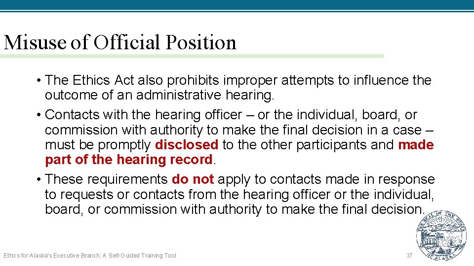 Misuse of Official Position • The Ethics Act also prohibits improper attempts to influence