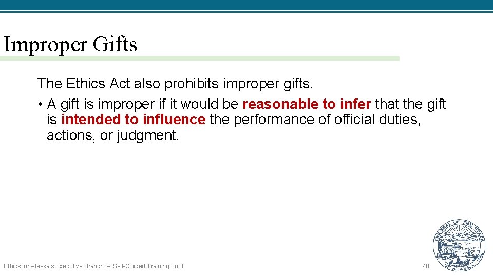 Improper Gifts The Ethics Act also prohibits improper gifts. • A gift is improper