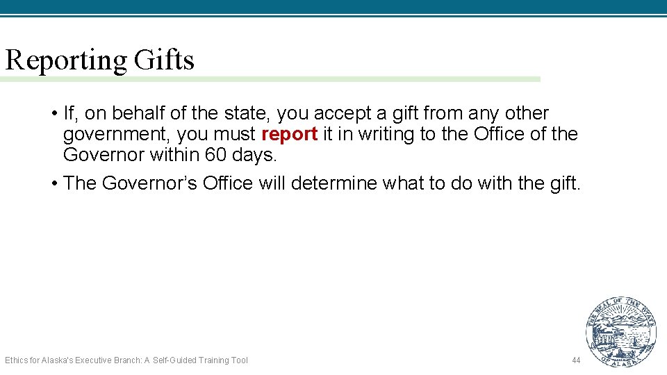 Reporting Gifts • If, on behalf of the state, you accept a gift from