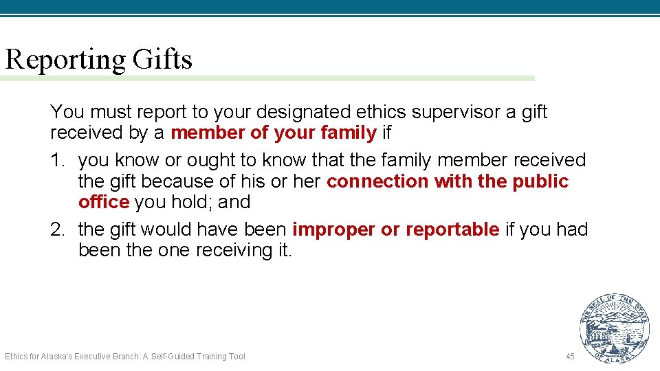 Reporting Gifts You must report to your designated ethics supervisor a gift received by
